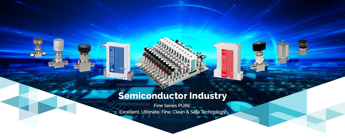 Semi Conductor – FINE series: Excellent, Ultimate, Fine, Clean & Safe Technology